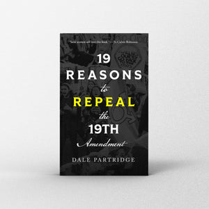 19 Reasons to Repeal the 19th Amendment